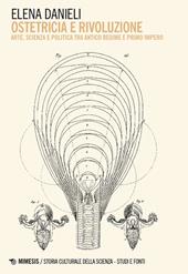 Ostetricia e rivoluzione. Arte, scienza e politica tra Antico Regime e Primo Impero