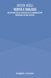 Verità e dialogo. Riflessioni sulla filosofia della comunicazione universale in Karl Jaspers