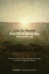 Con Dio o senza Dio. Fede, politica, vita