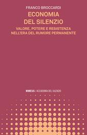 Economia del silenzio. Valore, potere e resistenza nell’era del rumore permanente