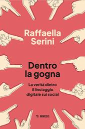 Dentro la gogna. La verità dietro il linciaggio digitale sui social