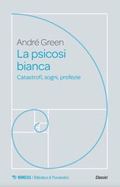 La psicosi bianca. Catastrofi, sogni, profezie