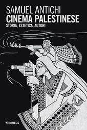 Cinema palestinese. Storia, estetica, autori