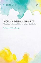 Inciampi della maternità. Riflessioni psicoanalitiche su lutto e desiderio
