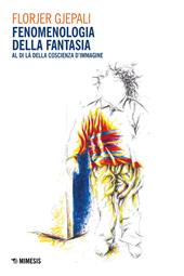 Fenomenologia della fantasia. Al di là della coscienza d’immagine