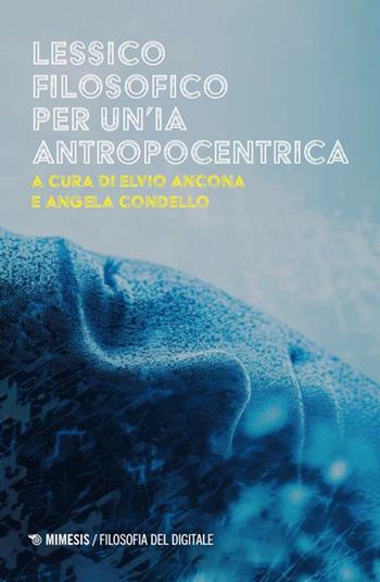 Lessico filosofico per un'IA antropocentrica  - Libro Mimesis 2026, Filosofia del digitale | Libraccio.it