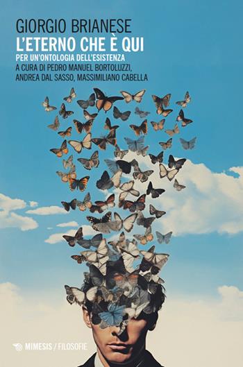 L'eterno che è qui. Per un'ontologia dell’esistenza - Giorgio Brianese - Libro Mimesis 2026, Filosofie | Libraccio.it