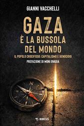 Gaza è la bussola del mondo. Il popolo crocifisso: capitalismo e genocidio