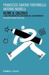 Oltre il calcolo. Le basi epistemiche del Liceo Matematico