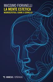 La mente estetica. Neuroestetica, cuore e cervello
