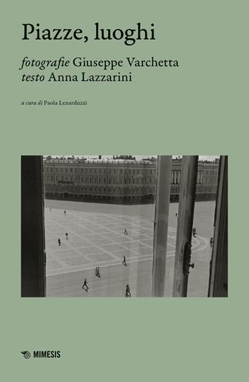 Piazze, luoghi - Anna Lazzarini - Libro Mimesis 2026, A lume spento | Libraccio.it