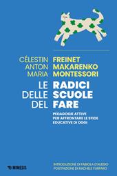Le radici delle scuole del fare. Pedagogie attive per affrontare le sfide educative di oggi