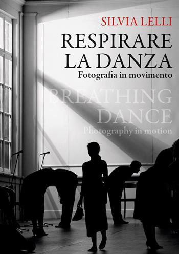 Respirare la danza. Fotografia in movimento-Breathing dance. Photography in motion - Silvia Lelli - Libro Mimesis 2026, Sguardi e visioni | Libraccio.it