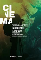 Inquadrare il mondo. Come il cinema racconta chi siamo