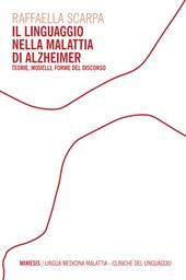 Il linguaggio nella malattia di Alzheimer. Teorie, modelli, forme del discorso