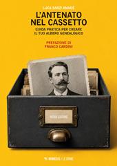 L'antenato nel cassetto. Guida pratica per creare il tuo albero genealogico. Nuova ediz.