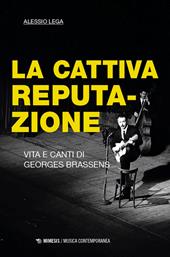 La cattiva reputazione. Vita e canti di George Brassens