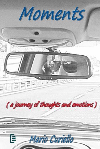 Moments. A journey of thoughts and emotions - Mario Curiello - Libro StreetLib 2023 | Libraccio.it