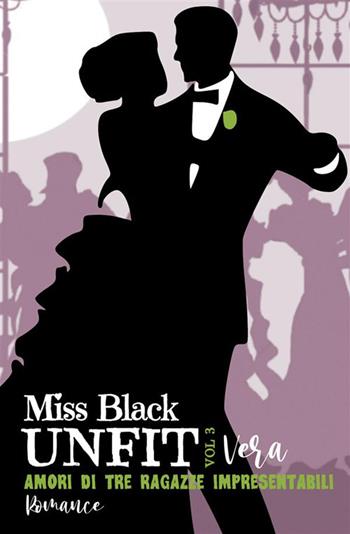 Vera. Amori di tre ragazze impresentabili. Unfit. Vol. 3 - Miss Black - Libro StreetLib 2023 | Libraccio.it