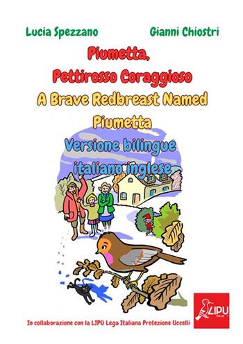 Piumetta pettirosso coraggioso-A brave redbreast named piumetta. Ediz. italiana e inglese - Lucia Spezzano, Gianni Chiostri - Libro StreetLib 2023 | Libraccio.it