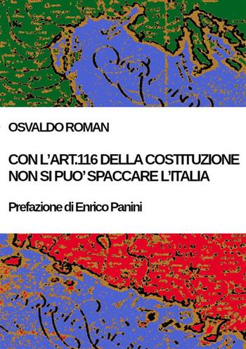 Con l'Art. 116 della Costituzione non si può spaccare l'Italia - Osvaldo Roman - Libro StreetLib 2023 | Libraccio.it