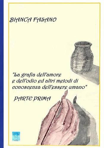 «La grafia dell'amore e dell'odio e altri metodi di conoscenza dell'essere umano». Nuova ediz.. Vol. 1 - Bianca Fasano - Libro StreetLib 2023 | Libraccio.it