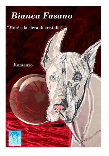 Mosè e la sfera di cristallo. Nuova ediz. - Bianca Fasano - Libro StreetLib 2023 | Libraccio.it