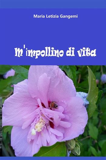 M'impollino di vita. Nuova ediz. - Maria Letizia Gangemi - Libro StreetLib 2023 | Libraccio.it