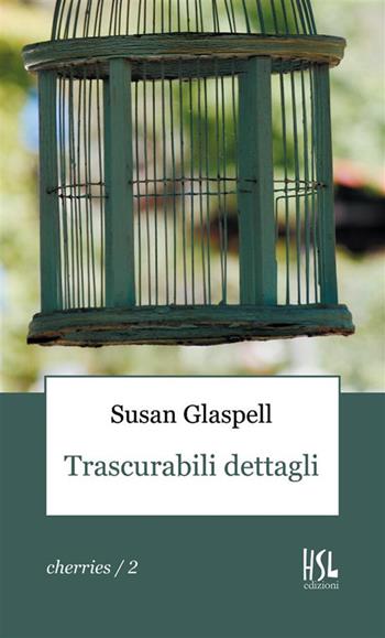 Trascurabili dettagli - Susan Glaspell - Libro StreetLib 2023 | Libraccio.it