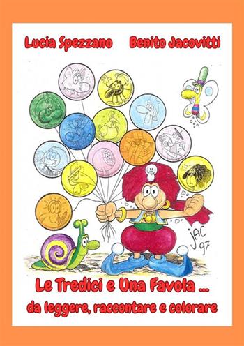 Le tredici ed una favola... da leggere, raccontare e colorare - Lucia Spezzano - Libro StreetLib 2023 | Libraccio.it