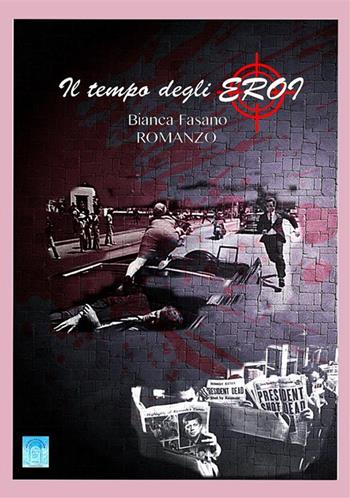 Il tempo degli eroi - Bianca Fasano - Libro StreetLib 2023 | Libraccio.it