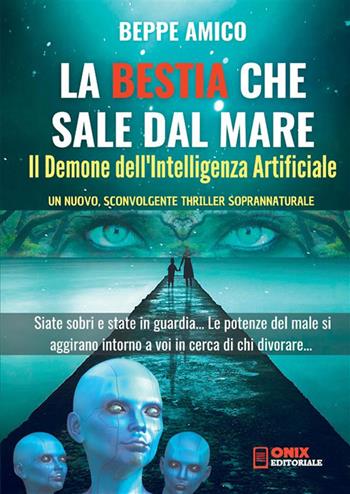 La bestia che sale dal mare. Il demone dell'intelligenza artificiale - Beppe Amico - Libro StreetLib 2023 | Libraccio.it
