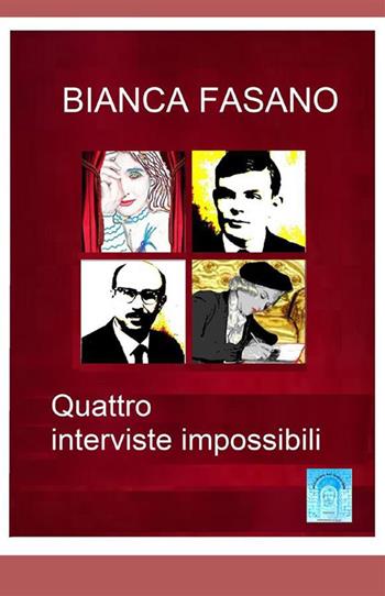 Quattro interviste impossibili. Nuova ediz. - Bianca Fasano - Libro StreetLib 2023 | Libraccio.it