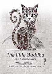 The little Buddha and his nine lives. Ancient souls, hidden behind the moons of cats