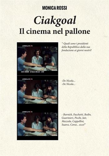Ciakgoal. Il cinema nel pallone - Monica Rossi - Libro StreetLib 2023 | Libraccio.it