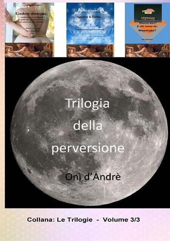 Trilogia della perversione. Se lo è. Vol. 3 - Onì D'Andrè - Libro StreetLib 2023, Frutto del pensiero | Libraccio.it