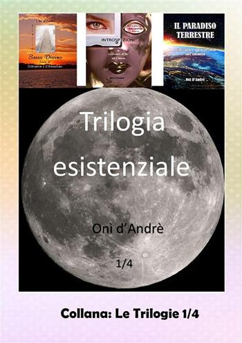 Trilogia esistenziale - Onì d'André - Libro StreetLib 2023, Frutto del pensiero | Libraccio.it