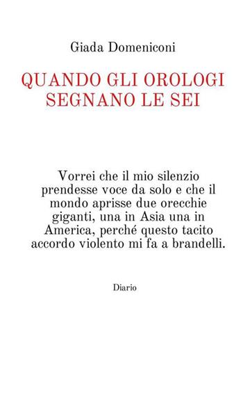 Quando gli orologi segnano le sei - Giada Domeniconi - Libro StreetLib 2023 | Libraccio.it