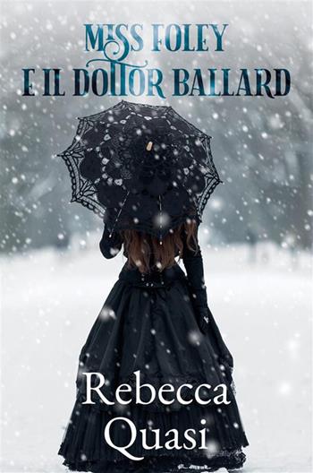 Miss Foley e il Dottor Ballard - Rebecca Quasi - Libro StreetLib 2023 | Libraccio.it