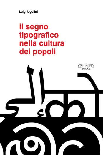 Il segno tipografico nella cultura dei popoli - Luigi Ugolini - Libro StreetLib 2023 | Libraccio.it