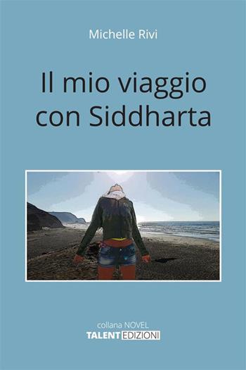 Il mio viaggio con Siddharta - Michelle Rivi - Libro StreetLib 2023 | Libraccio.it