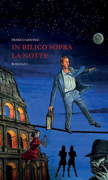 In bilico sopra la notte - Francesco Gentile - Libro StreetLib 2023 | Libraccio.it