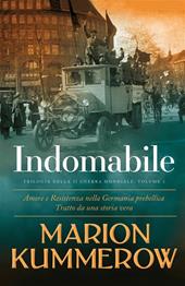 Indomabile. Trilogia della Seconda guerra mondiale. Vol. 1