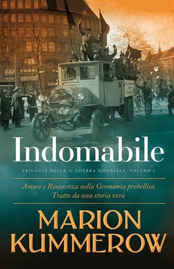 Indomabile. Trilogia della Seconda guerra mondiale. Vol. 1 - Marion Kummerow - Libro StreetLib 2023 | Libraccio.it