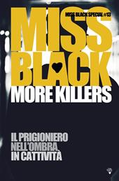 More killers: Il prigioniero-Nell'ombra-In cattività