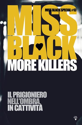 More killers: Il prigioniero-Nell'ombra-In cattività - Miss Black - Libro StreetLib 2023 | Libraccio.it