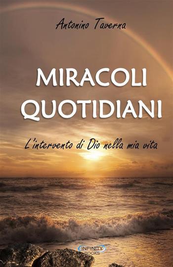 Miracoli quotidiani. L'intervento di Dio nella mia vita - Antonino Taverna - Libro StreetLib 2023 | Libraccio.it