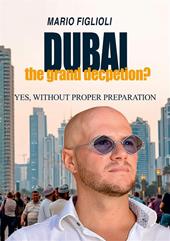 Dubai: the grand deception? Yes, without proper preparation