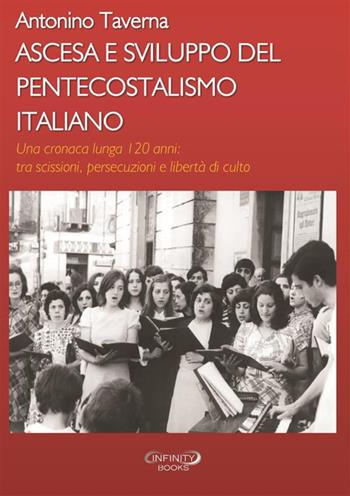 Ascesa e sviluppo del pentecostalismo italiano. Una cronaca lunga 120 anni: tra scissioni, persecuzioni e libertà di culto - Antonino Taverna - Libro StreetLib 2023 | Libraccio.it