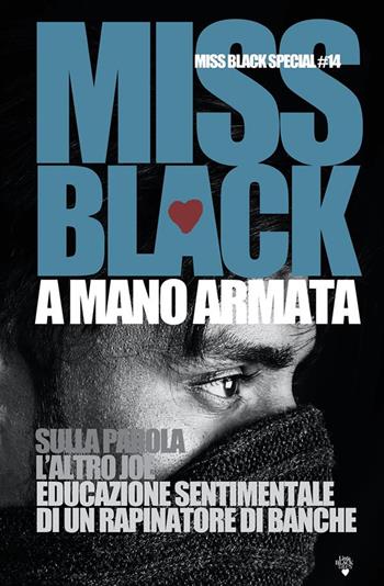 A mano armata. Sulla parola-L'altro Joe-Educazione sentimentale di un rapinatore di banche - Miss Black - Libro StreetLib 2023 | Libraccio.it
